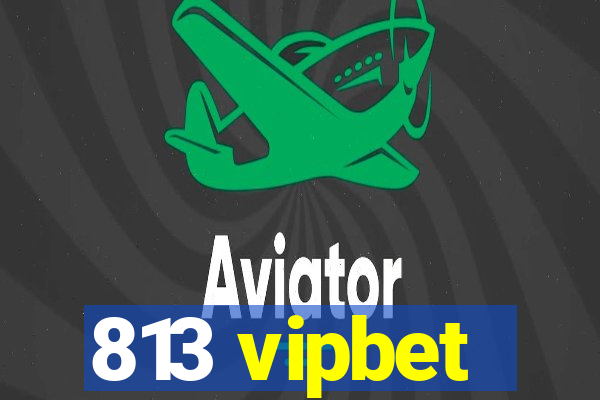 813 vipbet